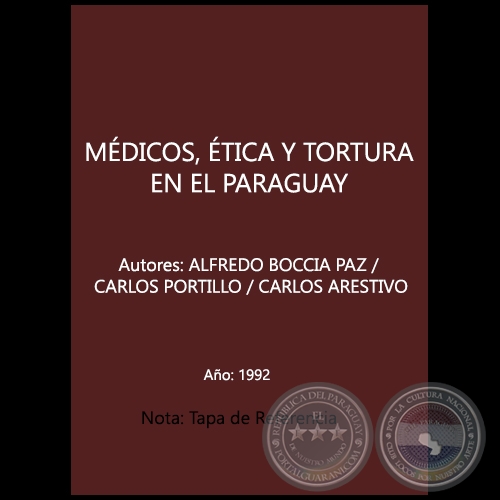 MÉDICOS, ÉTICA Y TORTURA EN EL PARAGUAY - Autores: ALFREDO BOCCIA PAZ / CARLOS PORTILLO / CARLOS ARESTIVO - Año 1992